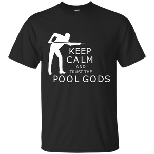 Keep Calm And Trust The Pool Gods - T-Shirt