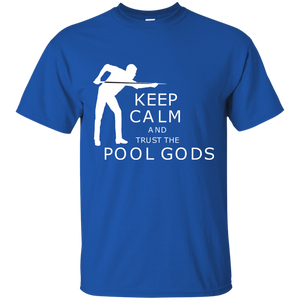 Keep Calm And Trust The Pool Gods - T-Shirt